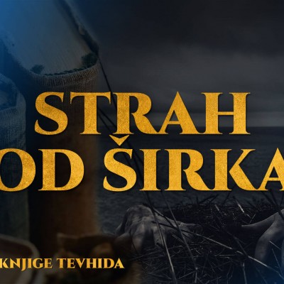 Komentar knjige tevhida - Strah od širka